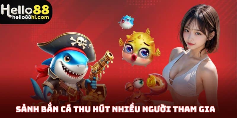 Sảnh bắn cá thu hút nhiều hội viên