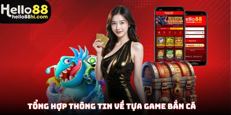 Tổng hợp thông tin về tựa game bắn cá tại nền tảng
