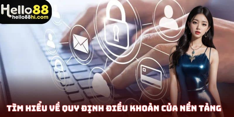 Tìm hiểu về quy định điều khoản của nền tảng