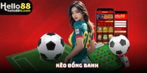 kèo đồng banh hello88