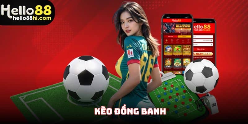 kèo đồng banh hello88