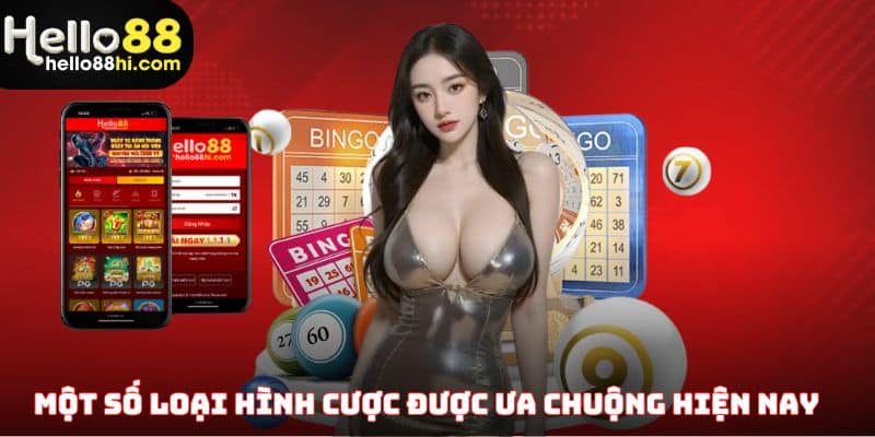 Một số loại hình cược được ưa chuộng hiện nay
